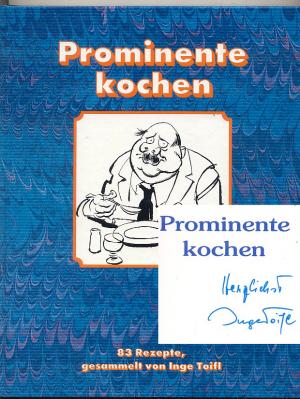 Prominente kochen. 83 Rezepte gesammelt von Inge Toifl.