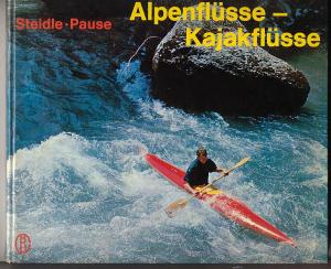 Alpenflüsse- Kajakflüsse. Technik, Taktik, Training, Touren