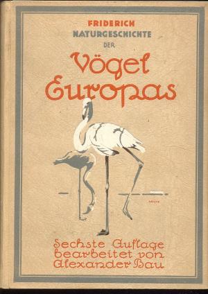 Friderich Naturgeschichte der Vögel Europas. Neu bearbeitet von Alexander Bau.