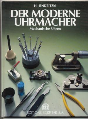 Der Moderne Uhrmacher. Der moderne Uhrmacher. Mechanische Uhren.