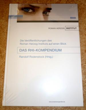 Das RHI-Kompendium. Die Veröffentlichungen des Roman Herzog Instituts auf einen Blick. - Randolf Rodenstock (Hrsg.)