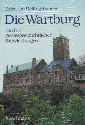 gebrauchtes Buch – DELLINGSHAUSEN, Erica von – Die Wartburg. Ein Ort geistesgeschichtlicher Entwicklungen