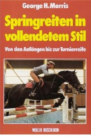 gebrauchtes Buch – Morris, George H – Springreiten in vollendetem Stil