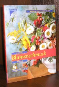 gebrauchtes Buch – Ursula Braun-Bernhart – Blumenschmuck. Farbig, duftig, selbstgemacht.