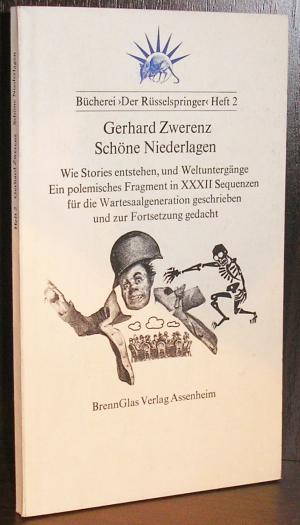 Schöne Niederlagen - Wie Stories entstehen, und Weltuntergänge . Ein polemisches Fragment in XXXII Sequenzen für die Wartesaalgeneration geschrieben und zur Fortsetzung gedacht