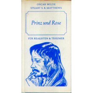 gebrauchtes Buch – Wilde, Oscar: Matthews – Prinz und Rose. Mit dem Zyklus von 12 Graphiken "Floreszierende Labyrinthe gekreuzigter Sehnsucht"