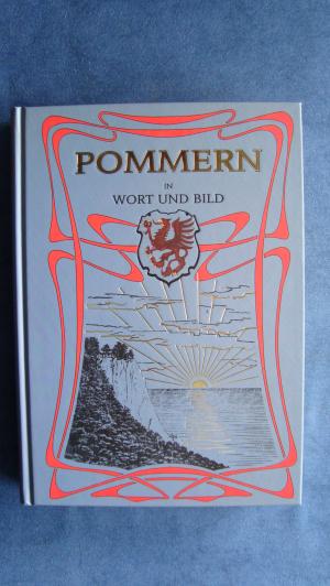 Pommern in Wort und Bild - Im Auftrage des Pestalozzivereins der Provinz Pommern - Nachdruck der Erstausgabe von 1904