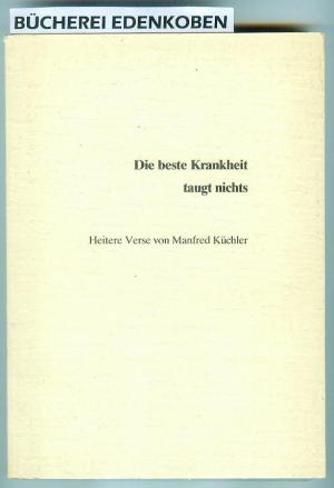 Die Beste Krankheit Taugt Nichts Die Beste Krankheit Taugt Nichts