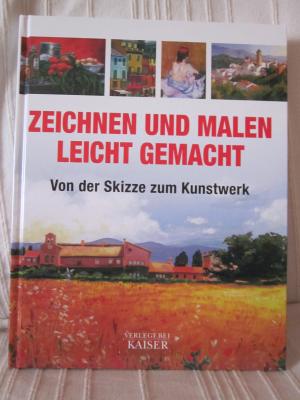 gebrauchtes Buch – Zeichnen und Malen leichtgemacht  --  von der Skizze zum Kunstwerk