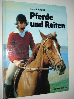 gebrauchtes Buch – Peter Churchill – Pferde und Reiten. Für Lesealter ab 10 Jahren. Hardcover