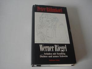Werner Riegel - beladen mit Sendung - Dichter und armes Schwein. Hardcover mit Schutzumschlag