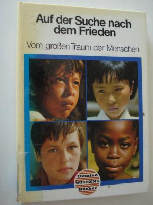 gebrauchtes Buch – Rüdiger Stolze, Karl Pflugmacher – Auf der Suche nach dem Frieden. Vom großen Traum der Menschen. Ein Domino-Wissens-Buch. Hardcover