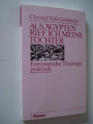 Aus Ägypten rief ich meine Töchter. Feministische Theologie praktisch. TB