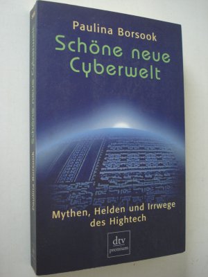 gebrauchtes Buch – Pauline Borsook – Schöne neue Cyberwelt. Mythen, Helden und Irrwege des Hightech. Dtv-premium. TB