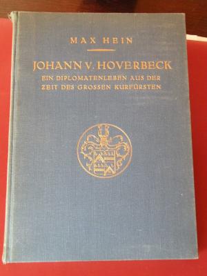 Johann von Hoverbeck. Ein Diplomatenleben aus der Zeit des grossen Kurfürsten