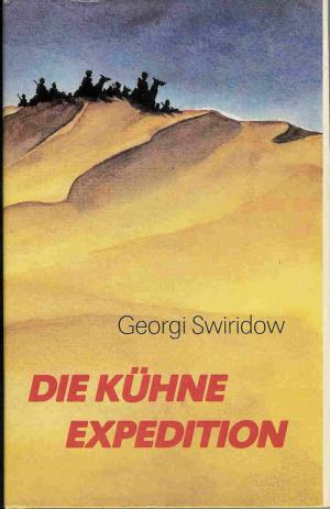 gebrauchtes Buch – Georgi Swiridow – Die kühne Expedition