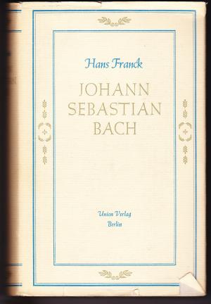 antiquarisches Buch – Hans Franck – Johann Sebastian Bach - Die Geschichte seines Lebens