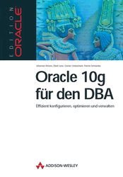 gebrauchtes Buch – Ahrends, Johannes; Lenz – Oracle 10g für den DBA. Effizient konfigurieren, optimieren und verwalten