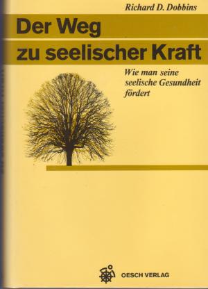 gebrauchtes Buch – Dobbins, Richard D – Der Weg zu seelischer Kraft: Wie man seine seelische Gesundheit fördert