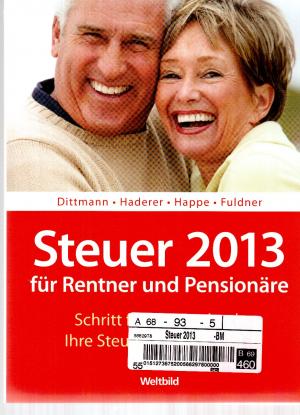 Steuer 2013 für Rentner und Pensionäre  Schritt für Schritt durch Ihre Steuererklärung 2012