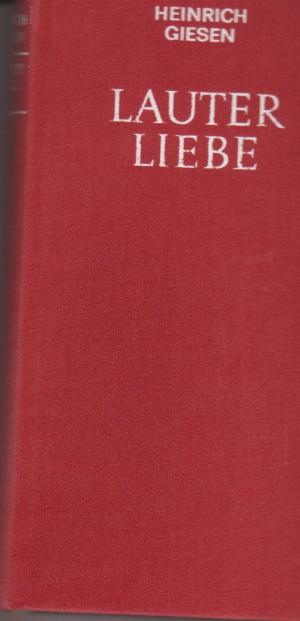 antiquarisches Buch – Heinrich Giesen – Lauter Liebe Ein Andachtsbuch f. alle Tage / Heinrich Giesen