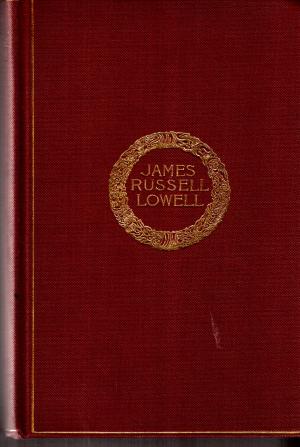 The complete Poetical Works of James Russell Lowell. Cambridge Edition,  edited by Horace E. Scudder