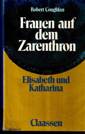 gebrauchtes Buch – Robert Coughlan – Frauen auf dem Zarenthron. Elisabeth und Katharina