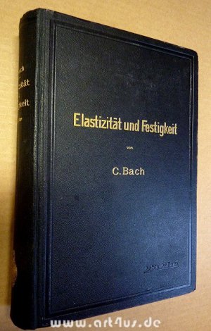 Elastizität und Festigkeit : Die für die Technik wichtigsten Sätze und deren erfahrungsmäßige Grundlage.