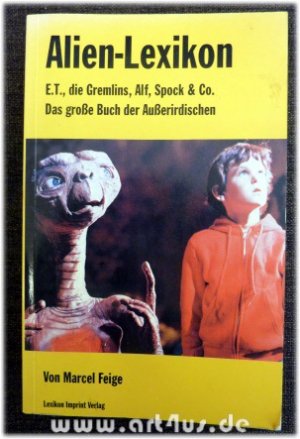 gebrauchtes Buch – Feige, Marcel und Bernhard Kübler – Alien-Lexikon : E.T., die Gremlins, Alf, Spock & Co. Das große Buch der Außerirdischen gebrauchtes Buch – Feige, Marcel und Bernhard Kübler – Alien-Lexikon : E.T., die Gremlins, Alf, Spock & Co. Das große Buch der Außerirdischen