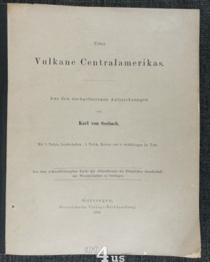 Ueber die Vulkane Centralamerikas. Aus den nachgelassenen Aufzeichnungen von Karl von Seebach. Mit 9 Tafeln Landschaften, 5 Tafeln Karten und 8 Abbildungen […]