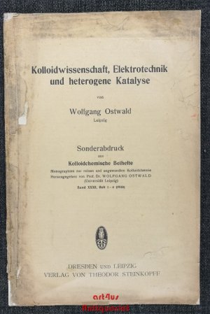 Kolloidwissenschaft, Elektrotechnik und heterogene Katalyse : Sonderabdruck aus Kolloidchemische Beihefte. Monographien zur reinen und angewandten Kolloidchemie […]