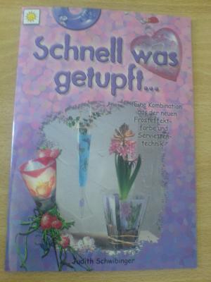 gebrauchtes Buch – Judith Schwibinger – Schnell was getupft. Eine Kombination aus der neuen Frosteffektfarbe und Serviettentechnik.