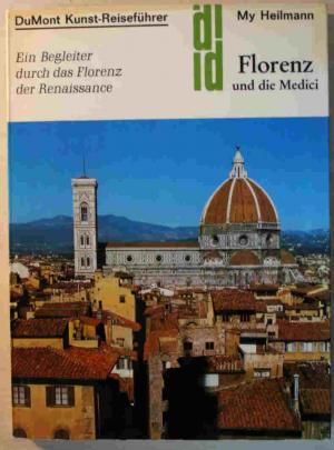 gebrauchtes Buch – My Heilmann – Florenz und die Medici. Kunst - Reiseführer.  Ein Begleiter durch das Florenz der Renaissance.