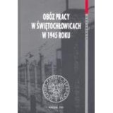 Oboz pracy w Swietochlowicach w 1945 (Dokumenty) - von Adam (red)