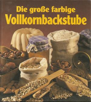 Die große farbige Vollkornbackstube