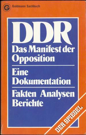 DDR. Das Manifest der Opposition. Eine Dokumentation. Fakten. Analysen. Berichte