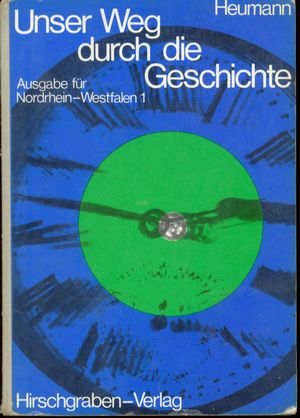 gebrauchtes Buch – Hans Heumann – Unser Weg durch die Geschichte Ausgabe für Nordrhein-Westfalen Band 1 für das 5. Schuljahr Von der Vorzeit bis zum Frankenreich