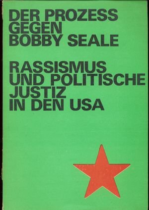 Der Prozess gegen Bobby Seale. Rassismus und politische Justiz in den USA