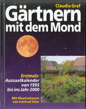 Gärtnern mit dem Mond. Erstmals : Aussaatkalender von 1995 bis ins Jahr 2000