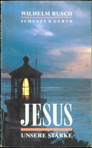 gebrauchtes Buch – Wilhelm Busch – Jesus - unsere Stärke