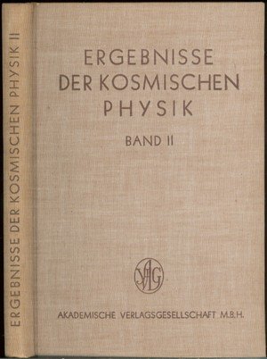 Ergebnisse der kosmischen Physik Band II: Mit Einschluss der Geophysik