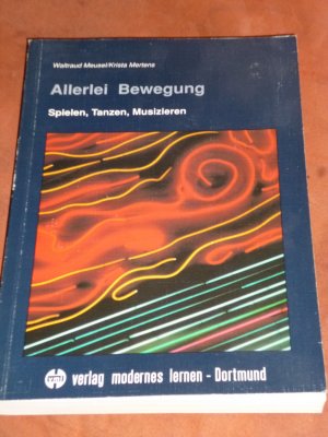 Allerlei Bewegung, Spielen, Tanzen, Musizieren