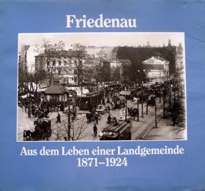 Friedenau - Aus dem Leben einer Landgemeinde 1871-1924