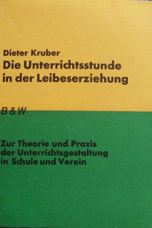 antiquarisches Buch – Dieter Kruber – Die Unterrichtsstunde in der Leibeserziehung