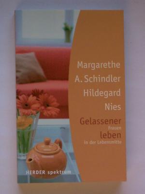 gebrauchtes Buch – Schindler, Margarete A – Gelassener leben. Frauen in der Lebensmitte