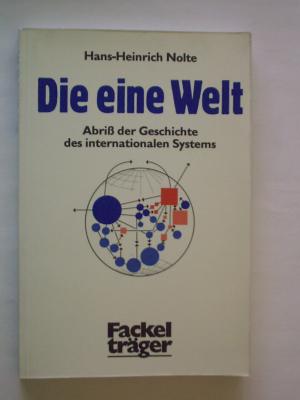 Die  eine Welt. Abriss der Geschichte des internationalen Systems.