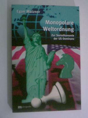 gebrauchtes Buch – Egon Matzner – Monopolare Weltordnung. Zur Sozioökonomie der US Dominanz