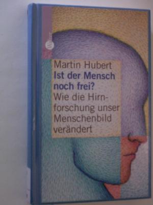 gebrauchtes Buch – Martin Hubert – Ist der Mensch noch frei?