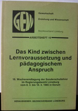 gebrauchtes Buch – GEW Bezirksverband Lüneburg  – Das Kind zwischen Lernvoraussetzung und pädagogischem Anspruch