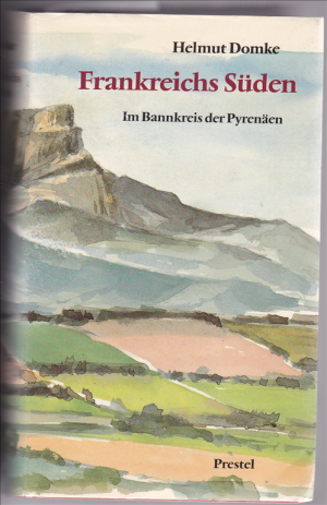 gebrauchtes Buch – Helmut Domke – Frankreichs Süden. Im Bannkreis der Pyrenäen / Wege nach Santiago